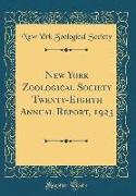 New York Zoological Society Twenty-Eighth Annual Report, 1923 (Classic Reprint)