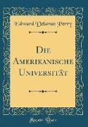 Die Amerikanische Universität (Classic Reprint)