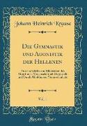Die Gymnastik Und Agonistik Der Hellenen, Vol. 1: Aus Den Schrift-Und Bildwerken Des Alterthums, Wissenschaftlich Dargestellt Und Durch Abbildungen Ve