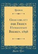Gesetzblatt der Freien Hansestadt Bremen, 1898 (Classic Reprint)