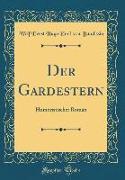 Der Gardestern: Humoristischer Roman (Classic Reprint)