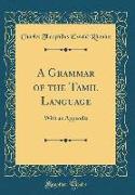 A Grammar of the Tamil Language: With an Appendix (Classic Reprint)