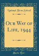 Our Way of Life, 1944 (Classic Reprint)