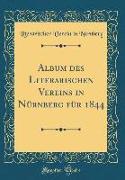 Album des Literarischen Vereins in Nürnberg für 1844 (Classic Reprint)
