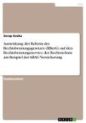 Auswirkung der Reform des Rechtsberatungsgesetzes (RBerG) auf den Rechtsberatungsservice der Rechtsschutz am Beispiel der ARAG Versicherung