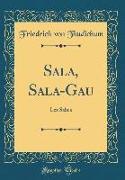Sala, Sala-Gau: Lex Salica (Classic Reprint)