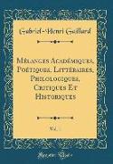 Mélanges Académiques, Poétiques, Littéraires, Philologiques, Critiques Et Historiques, Vol. 1 (Classic Reprint)