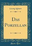Das Porzellan (Classic Reprint)