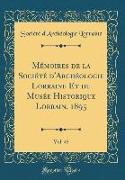 Mémoires de la Société d'Archéologie Lorraine Et du Musée Historique Lorrain, 1895, Vol. 45 (Classic Reprint)