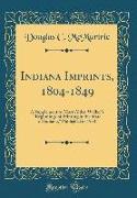 Indiana Imprints, 1804-1849: A Supplement to Mary Alden Walker's Beginnings of Printing in the State of Indiana, Published in 1934 (Classic Reprint