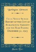 Fifty-Ninth Annual Report of the City of Burlington, Vermont for the Year Ending December 31, 1923 (Classic Reprint)