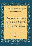 Dissertations Sur la Vérité De la Religion, Vol. 1 (Classic Reprint)