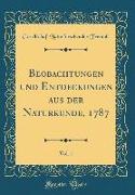 Beobachtungen und Entdeckungen aus der Naturkunde, 1787, Vol. 1 (Classic Reprint)