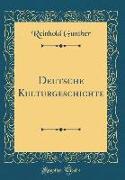 Deutsche Kulturgeschichte (Classic Reprint)