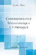 Correspondance Mathématique Et Physique, Vol. 3 (Classic Reprint)