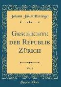 Geschichte der Republik Zürich, Vol. 3 (Classic Reprint)