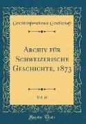 Archiv für Schweizerische Geschichte, 1873, Vol. 18 (Classic Reprint)