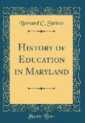 History of Education in Maryland (Classic Reprint)