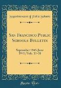 San Francisco Public Schools Bulletin: September 1945-June 1947, Vols. 17-18 (Classic Reprint)