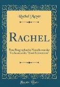 Rachel: Eine Biographische Novelle Von Der Verfasserin Der Zwei Schwestern (Classic Reprint)