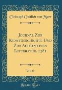 Journal Zur Kunstgeschichte Und Zur Allgemeinen Litteratur, 1781, Vol. 10 (Classic Reprint)