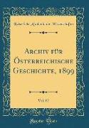 Archiv für Österreichische Geschichte, 1899, Vol. 87 (Classic Reprint)