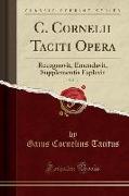 C. Cornelii Taciti Opera, Vol. 3: Recognovit, Emendavit, Supplementis Explevit (Classic Reprint)
