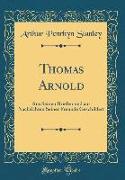 Thomas Arnold: Aus Seinen Briefen Und Aus Nachrichten Seiner Freunde Geschildert (Classic Reprint)