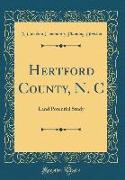 Hertford County, N. C: Land Potential Study (Classic Reprint)