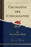 Grundzüge der Ethnographie (Classic Reprint)