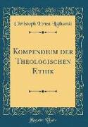 Kompendium der Theologischen Ethik (Classic Reprint)