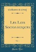 Les Lois Sociologiques, Vol. 1 (Classic Reprint)