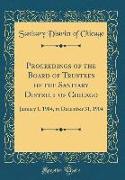 Proceedings of the Board of Trustees of the Sanitary District of Chicago: January 1, 1904, to December 31, 1904 (Classic Reprint)