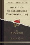 Archiv für Geschichte der Philosophie, 1894, Vol. 7 (Classic Reprint)