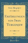 Erzählungen von Iwan Turgenjew, Vol. 1 (Classic Reprint)