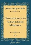 Griechische und Albanesische Märchen, Vol. 1 (Classic Reprint)