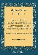 Ugolini Verini Poetae Florentini De Illustratione Urbis Florentiæ, Libri Tres