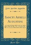 Sancti Aureli Augustini: de Genesi Ad Litteram Libri Duodecim Ejusdem Libri Capitula de Genesi Ad Litteram Inperfectus Liber Locutionum in Hept