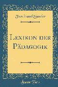 Lexikon der Pädagogik (Classic Reprint)