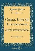 Check List of Lincolniana: In the Journals and Publications of the Illinois State Historical Society, 1899-1938 (Classic Reprint)