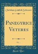 Panegyrici Veteres, Vol. 1 (Classic Reprint)