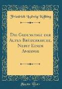 Die Gedenktage der Alten Brüderkirche, Nebst Einem Anhange (Classic Reprint)