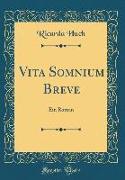 Vita Somnium Breve: Ein Roman (Classic Reprint)