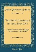 The State University of Iowa, Iowa City: Announcement of the College of Dentistry, 1905-1906 (Classic Reprint)