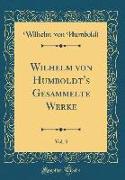 Wilhelm von Humboldt's Gesammelte Werke, Vol. 3 (Classic Reprint)