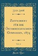 Zeitschrift für die Österreichischen Gymnasien, 1874, Vol. 25 (Classic Reprint)