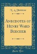 Anecdotes of Henry Ward Beecher (Classic Reprint)