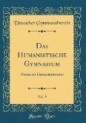 Das Humanistische Gymnasium, Vol. 8: Organ Des Gymnasialvereins (Classic Reprint)