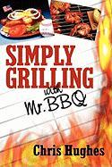 Simply Grilling with Mr. BBQ