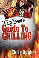 Fat Boy's Guide to Grilling